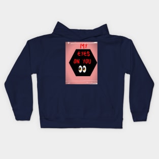 my eyes on you Kids Hoodie